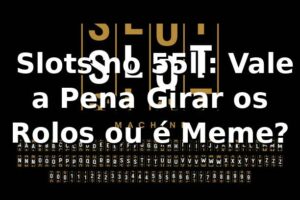 🎰 Slots no 55ll: Vale a Pena Girar os Rolos ou é Meme?